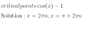 The critical points of cos(x)-1 are x=2pin,x=pi+2pin